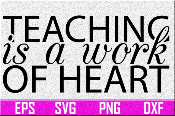 Teacher SVG Design: Teaching Is A Work Of Heart Review