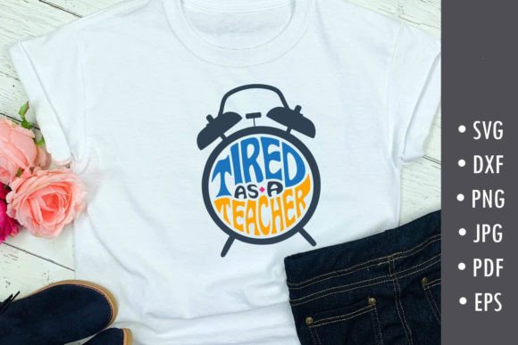 Tired As a Teacher SVG Cut File